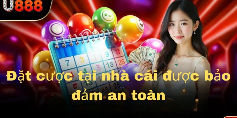 Đặt cược tại nhà cái được bảo đảm an toàn